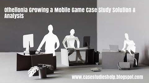 Othellonia Growing a Mobile Game Harvard Case Study Solution & Online Case Analysis