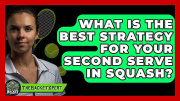 What Is The Best Strategy For Your Second Serve In Squash? - The Racket Xpert