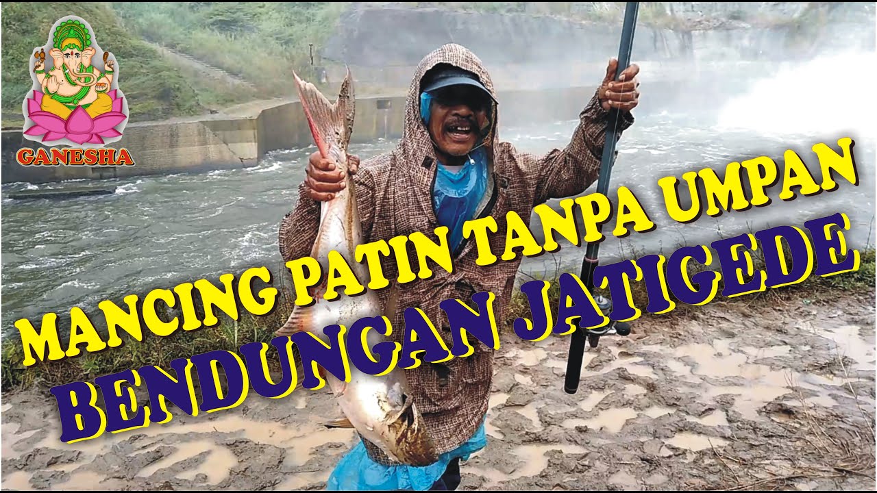 Mancing Ikan Patin tanpa umpan di Bendungan Jatigede | Ganesh Fishing