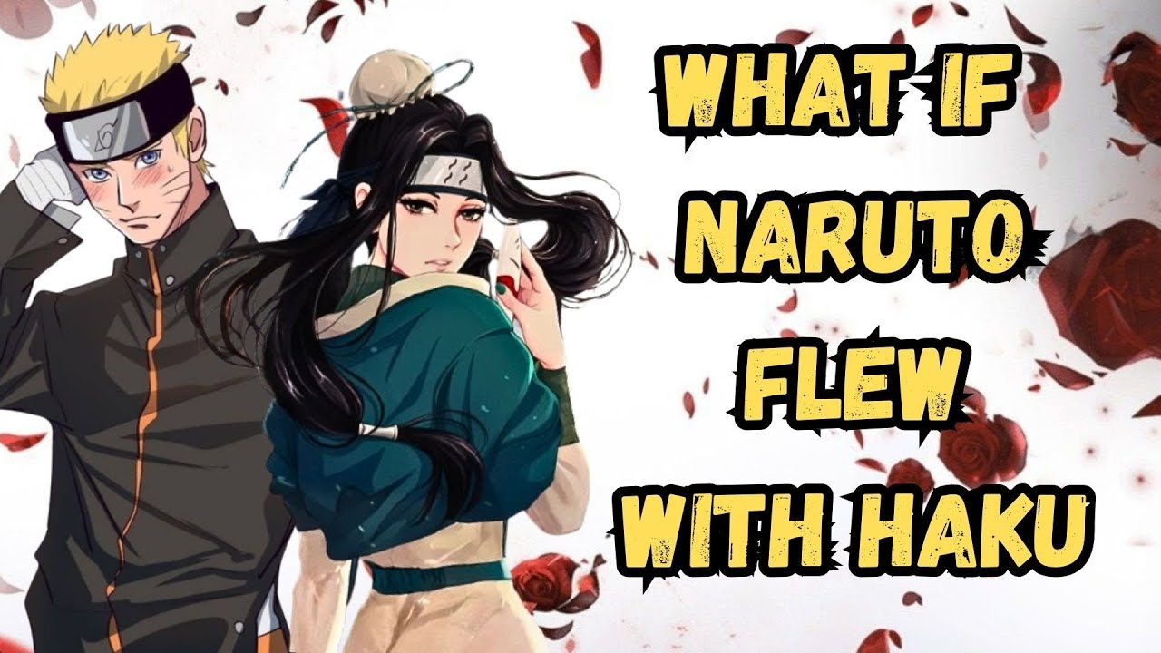 What If Naruto Flew With Haku | Part 2 Naruto X Haku