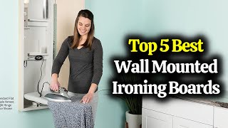 Best Wall Mounted Ironing Boards That Save Space