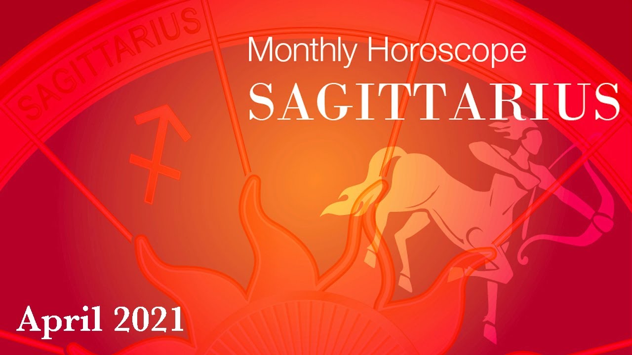 Sagittarius Horoscope April Monthly Horoscopes 2021 Preview YouTube