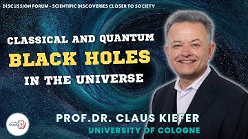 Classical and quantum black holes in the Universe | prof. dr. Claus Kiefer