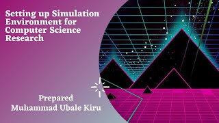 Setting up a Simulation Environment for Computer Science Research