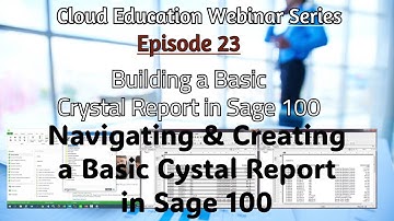 Navigating and Creating a Basic Crystal Report in Sage 100