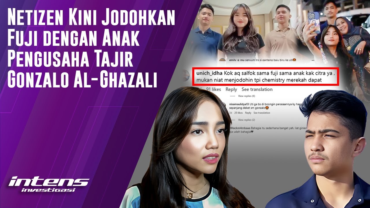 Viral Netizen Jodohkan Fuji dengan Gonzalo Al - Ghazali | Intens Investigasi | Eps 3218