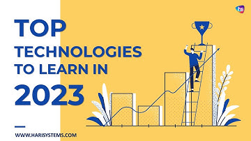 top technologies to learn in 2023 - which is the best technology to learn for future - Harisystems