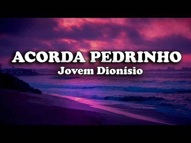 JOVEM DIONISIO - ACORDA PEDRINHO MANHA