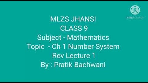 MLZS JHANSI CLASS 9 Mathematics Chapter 1 Number System Revision Lecture 1