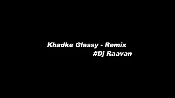 Khadke Glassy - Remix Song