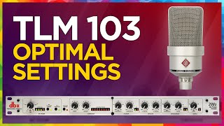 DBX 286s + Neumann TLM 103: Optimal settings