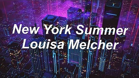 Louisa Melcher - New York Summer [Lyrics] | And we...
