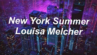 Louisa Melcher - New York Summer [Lyrics] | “And we’re fighting in the grocery store”