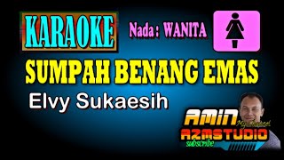 SUMPAH BENANG EMAS Elvi Sukaesih KARAOKE Nada WANITA