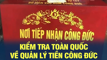 Kiểm tra toàn quốc về quản lý tiền công đức: Những cơ sở nào là đối tượng kiểm tra? | VOV