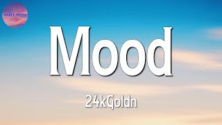 ♫♫ 24kGoldn - Mood, ft Iann Dior (Lyrics)