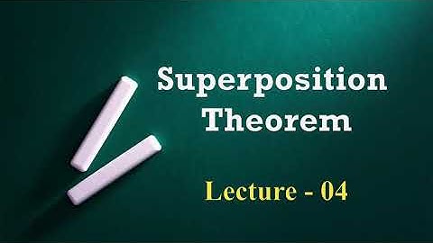 Fundamentals of Electrical Engineering Lecture - 04 I Superposition Theorem I Senan Academy