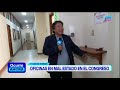Diputados denuncian oficinas en mal estado y robos en edificios del Congreso