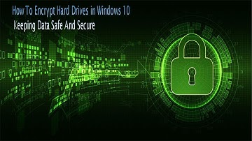How To Encrypt Hard Drives in Windows 10 || Keeping Data Safe And Secure