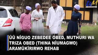 Ûû nîguo Zebedee Obed, muthuri wa Triza Obed (Thina nîumagwo) aramûkîrirwo Rehab