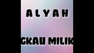 Alyah - Engkau Milikku (lirik)