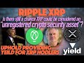 Ripple  xrp unregistered crypto asset security  uphold ceo announces yield on xrp
