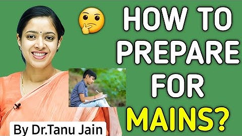 Mains Exam Preparation: Tips and Strategies | How to Prepare For Mains? | Dr Tanu Ma