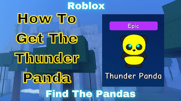 How To Find Thunder Panda Roblox Find The Pandas