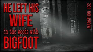 She Was Left Alone in the Woods With Bigfoot. Marathon 132