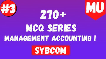 270+ MCQ Series Of Management Accounting I Part 3 | SYBCOM Semester 3 | Mumbai University