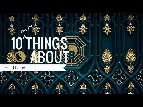 10 (More) Things About: Twin Flames