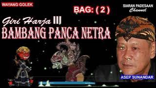 Download lagu WAYANG GOLEK || BAMBANG PANCA NETRA || A. SUNARYA @siaranpadesaan08