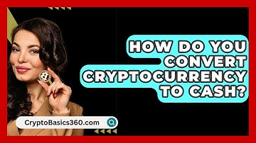 How Do You Convert Cryptocurrency to Cash? - CryptoBasics360.com