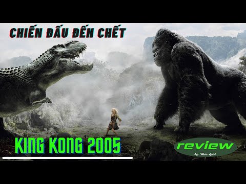 King Kong 2005 | Tóm Tắt Phim Vua Khỉ Hay Nhất Mọi Thời Đại