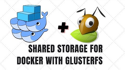 Shared storage for docker with glusterfs