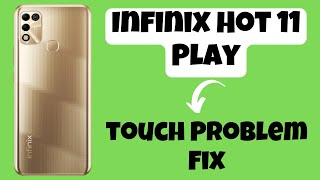 Infinix Hot 11 Play touch Problem Fix || Hot 11 Play Touch screen problem