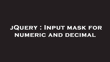 jQuery : Input mask for numeric and decimal