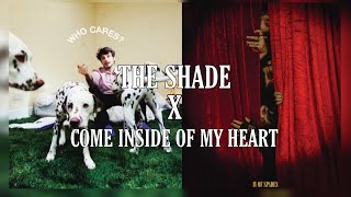 The Shade X Come Inside Of My Heart [Mashup] - Rex Orange County, IV Of Spades