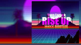 Yves Larock - Rise Up (Emixx Bootleg 2020)