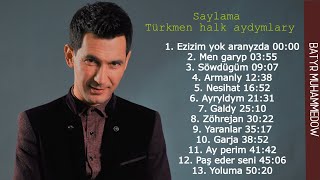 Batyr Muhammedow - Saylama Türkmen Halk Aydymlary 