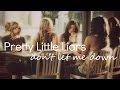Pretty Little Liars | Don't Let Me Down