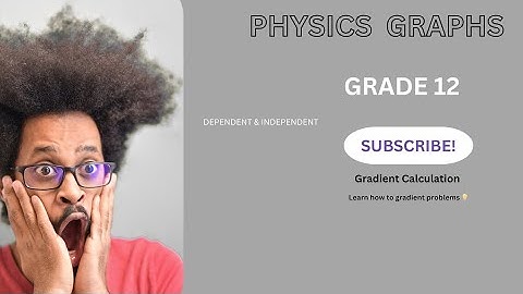 HOW TO GET GRADIENT WHEN GIVEN GRAPHS IN PHYSICS | GRADE 11 & 12 | PART 1/2