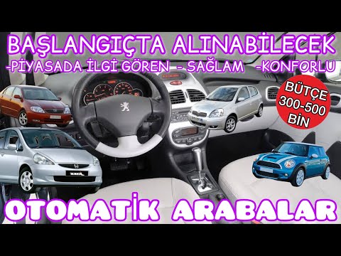 BAŞLANGIÇTA ALINABİLECEK AZ SORUNLU KONFORLU OTOMATİK VİTESLİ ARABALAR, 300-500 BİN LİRA OTOMOBİL