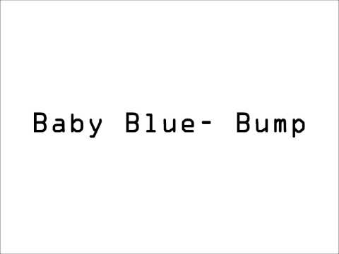 Bump- Baby Blue (audio only)