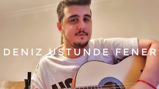 Deniz Üstünde Fener~Selçuk Balcı (cover) İsmail Erkam
