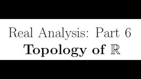 Real Analysis Lecture 6: Topology of the Real Numbers