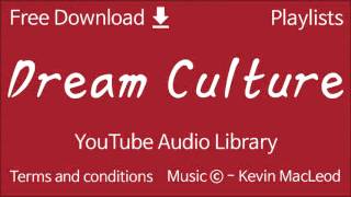 Dream Culture | YouTube Audio Library