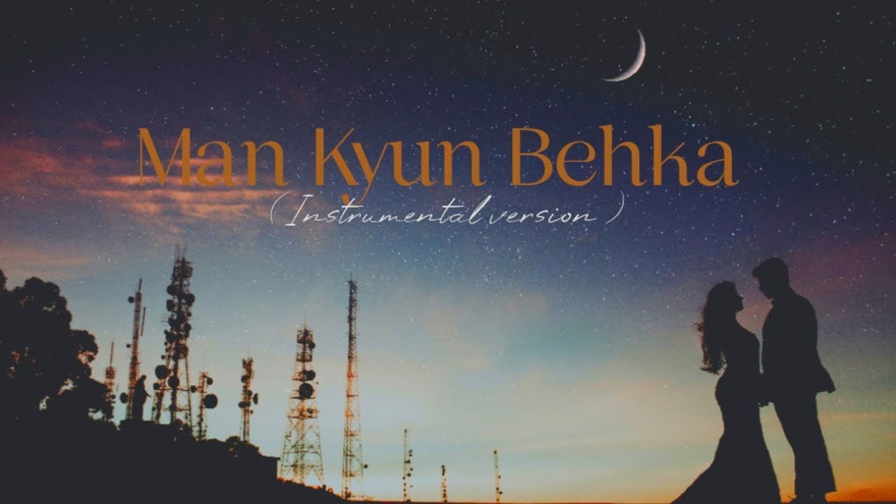 Man kyun Behka  Instrumental Version
