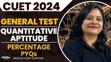 CUET 2024 General Test Preparation | Quantitative aptitude | Percentage Previous Year Questions