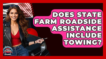Does State Farm Roadside Assistance Include Towing? - Auto Coverage Explained